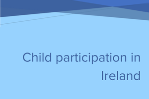 Case Studies - Child Participation in Ireland