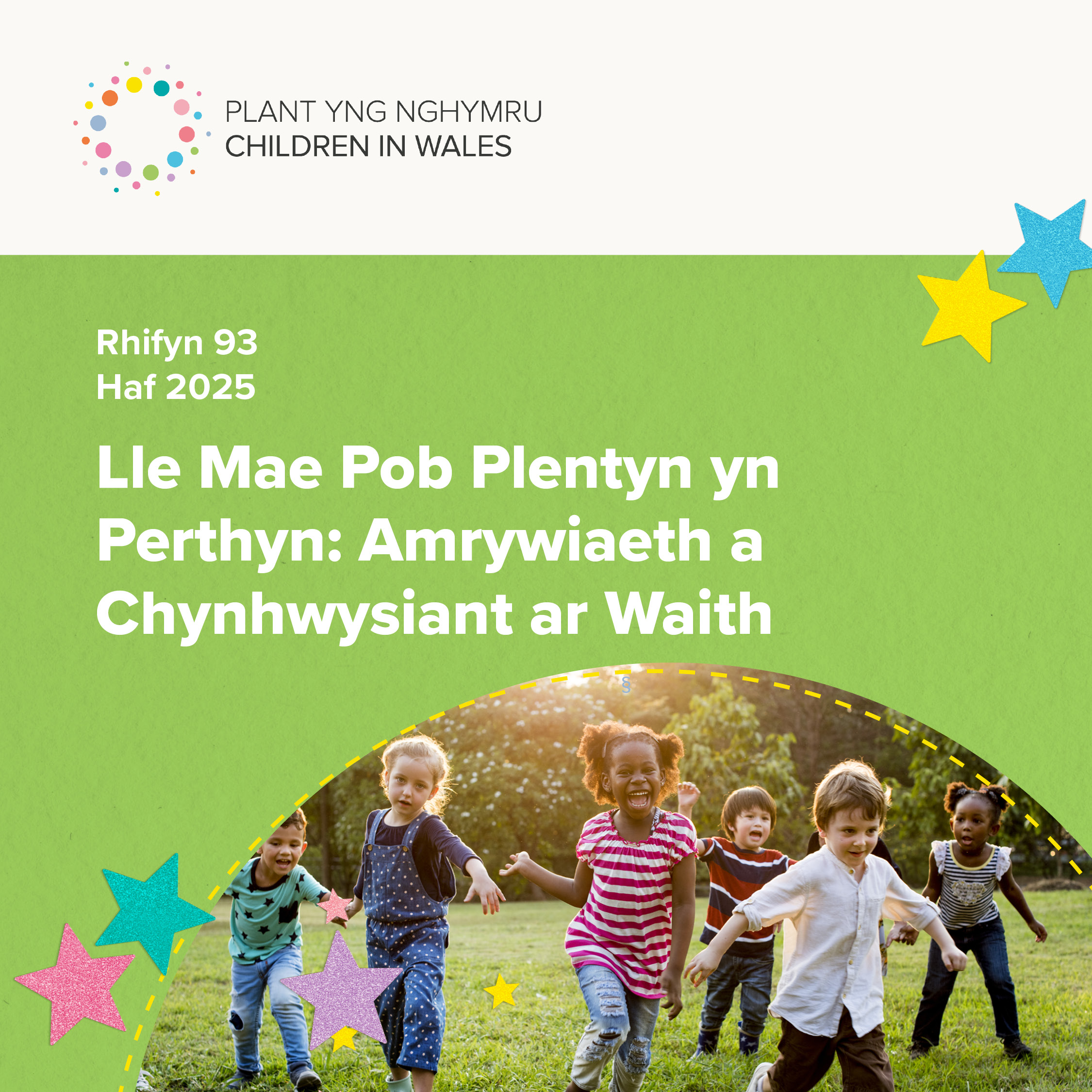Mae ein cylchgrawn Haf 2025 yn fyw gyda’r teitl "Lle Mae Pob Plentyn yn Perthyn: Amrywiaeth a Chynhwysiant ar Waith.”
